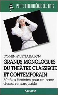 Grands monologues du théatre classique et contemporain - Dominique Taralon - copertina