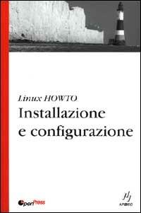 Linux HowTo. Installazione e configurazione - copertina