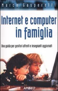 Internet e computer in famiglia - Marco Gasperetti - copertina