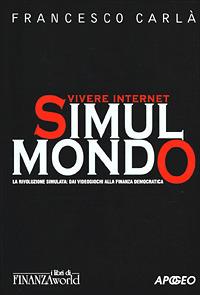 Simulmondo. La rivoluzione simulata: dai videogiochi alla finanza democratica - Francesco Carlà - copertina