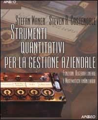 Strumenti quantitativi per la gestione aziendale. Funzioni, algebra lineare e matematica finanziaria - Stefan Waner,Steven R. Costenoble - copertina