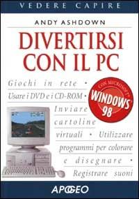 Divertirsi con il PC - Andy Ashdown - copertina