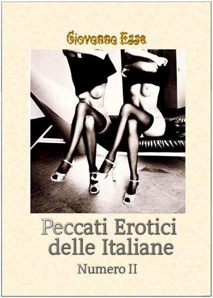 Peccati erotici delle italiane. Vol. 2 - Giovanna Esse - ebook