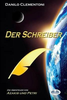 Der Schreiber. Die Abenteuer von Azakis und Petri - Danilo Clementoni - copertina