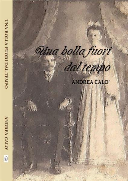 Una bolla fuori dal tempo - Andrea Calò - ebook