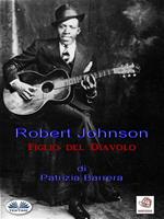 Robert Johnson, figlio del Diavolo