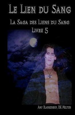 Le lien du sang. Les liens du sang. Vol. 5 - Amy Blankenship,R. K. Melton - copertina