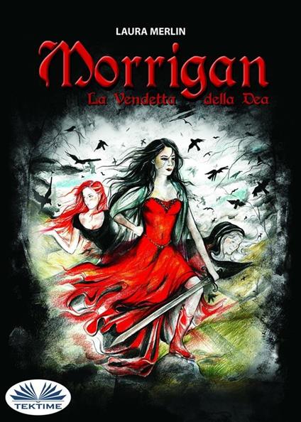 Morrigan. La vendetta della Dea - Laura Merlin - ebook