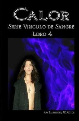 Calor. Vinculo de sangre. Vol. 4 - Amy Blankenship,R. K. Melton - copertina