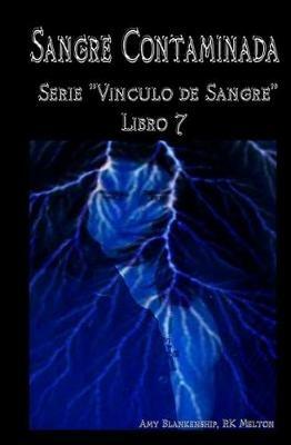 Sangre contaminada. Vinculo de sangre. Vol. 7 - Amy Blankenship,R. K. Melton - copertina