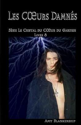 Les coeurs damnés. Le crystal du coeur du gardien. Vol. 8 - Amy Blankenship - copertina