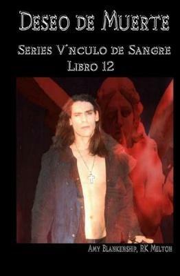 Deseo de muerte. Vinculo de sangre. Vol. 12 - Amy Blankenship,R. K. Melton - copertina