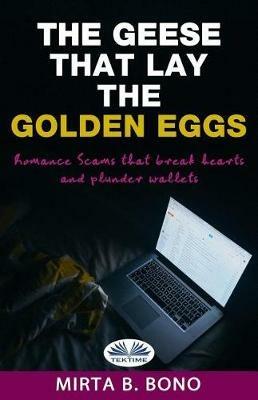 The geese that lay the golden eggs. Romance scams - Mirta B. Bono - copertina
