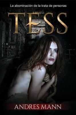 Tess. La abominación de la trata de personas - Andres Mann - copertina