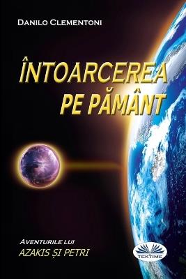 Întoarcerea pe pamânt. Aventurile lui Azakis si Petri - Danilo Clementoni - copertina