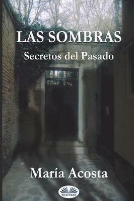 Las sombras. Secretos del pasado - Maria Acosta - copertina