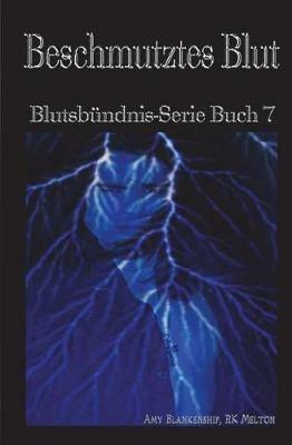 Beschmutztes Blut. Blutsbündnis. Vol. 7 - Amy Blankenship,R. K. Melton - copertina