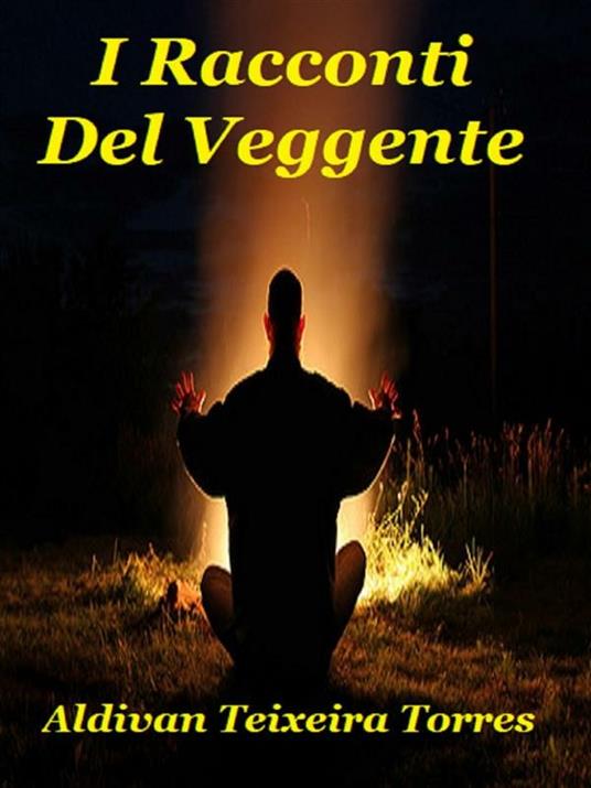 I racconti del veggente - Aldivan Teixeira Torres,Daniele Giuffrè - ebook