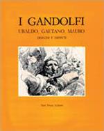 I gandolfi: Ubaldo, Gaetano, Mauro. Disegni e dipinti