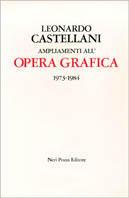 Ampliamenti all'opera grafica (1973-1984) - Leonardo Castellani - copertina