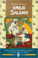 Emilio Salgari. Demoni, amori e tragedie di un «Capitano» che navigò solo con la fantasia - Silvino Gonzato - copertina