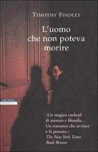 L' uomo che non poteva morire - Timothy Findley - copertina