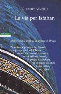 La via per Isfahan - Gilbert Sinoué - copertina