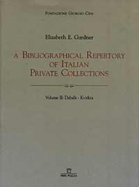 A bibliographical repertory of Italian private collections. Vol. 2: Dabalà-Kvitka. - Elizabeth E. Gardner - copertina