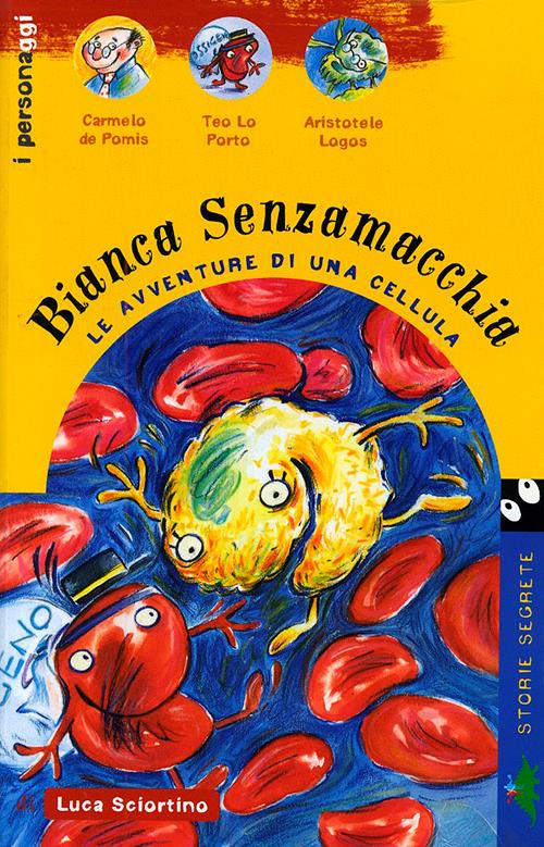 Bianca Senzamacchia. Le avventure di una cellula - Luca Sciortino - copertina