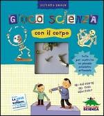 Gioco scienza con il corpo. Con gadget