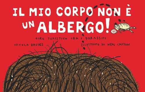 Il mio corpo non è un albergo. Ediz. illustrata - Nicola Davies,Neal Layton - copertina