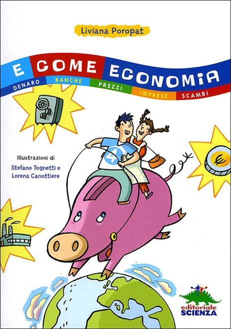 E come economia. Denaro, banche, prezzi, imprese, scambi - Liviana Poropat - 2