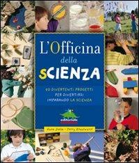 L' officina della scienza. Ediz. illustrata - Gwen Diehn,Terry Krautwurst - copertina