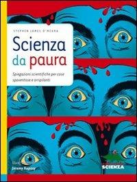 Scienza da paura. Spiegazioni scientifiche per cose spaventose e orripilanti - Stephen J. O'Meara - 2