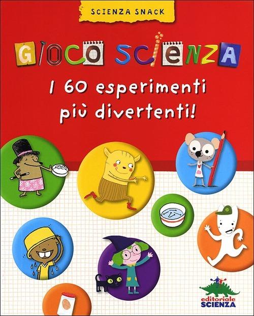 Gioco scienza. Tanti nuovi facili esperimenti - Delphine Grinberg - copertina