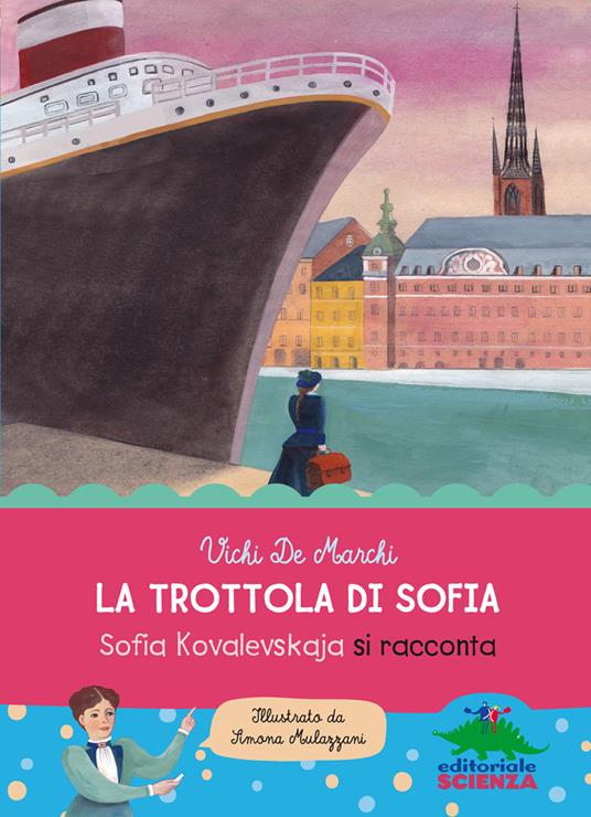 La trottola di Sofia. Sofia Kovalevskaja si racconta - Vichi De Marchi - copertina