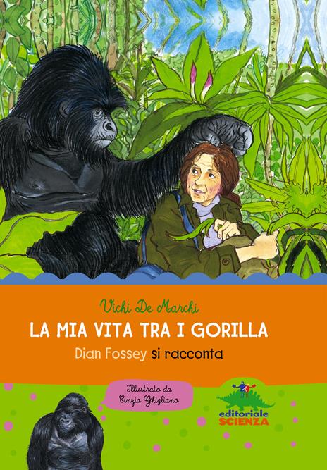 La mia vita tra i gorilla - Vichi De Marchi,Cinzia Ghigliano - ebook