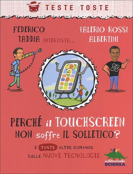 Perché il touchscreen non soffre il solletico? - Valerio Rossi Albertini,Federico Taddia,A. Ferrari - ebook