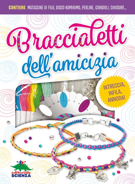 Braccialetti dell'amicizia. Ediz. a colori. Con gadget - Liz Unger,Clare Mayhew - copertina