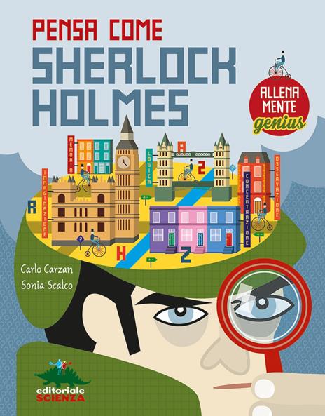 Pensa come Skerlock Holmes. AllenaMente Genius. Ediz. illustrata - Carlo Carzan,Sonia Scalco - copertina