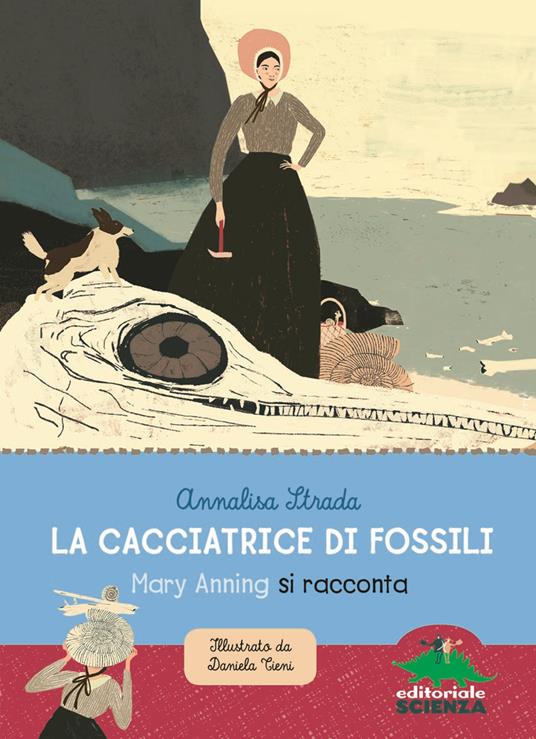 La cacciatrice di fossili. Mary Anning si racconta - Annalisa Strada - copertina