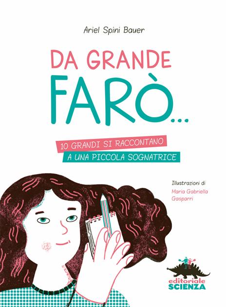 Da grande farò... 10 grandi si raccontano a una piccola sognatrice - Ariel Spini Bauer - 3