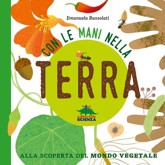 Con le mani nella terra alla scoperta del mondo vegetale. Ediz. illustrata - Emanuela Bussolati - copertina