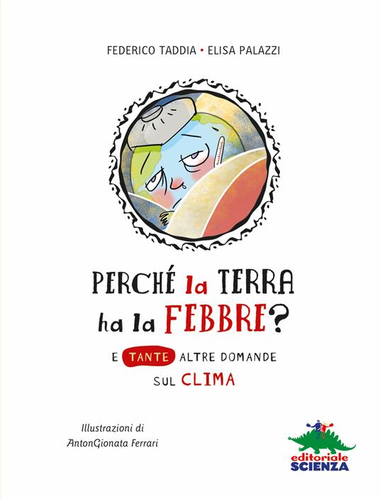 Perché la terra ha la febbre? E tante altre domande sul clima - Federico Taddia,Elisa Palazzi - 3