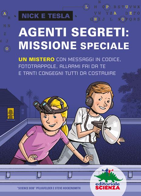 Agenti segreti: missione speciale. Un mistero con messaggi in codice, fototrappole, allarmi fai da te e tanti congegni tutti da costruire - Bob Pflugfelder,Steve Hockensmith - copertina