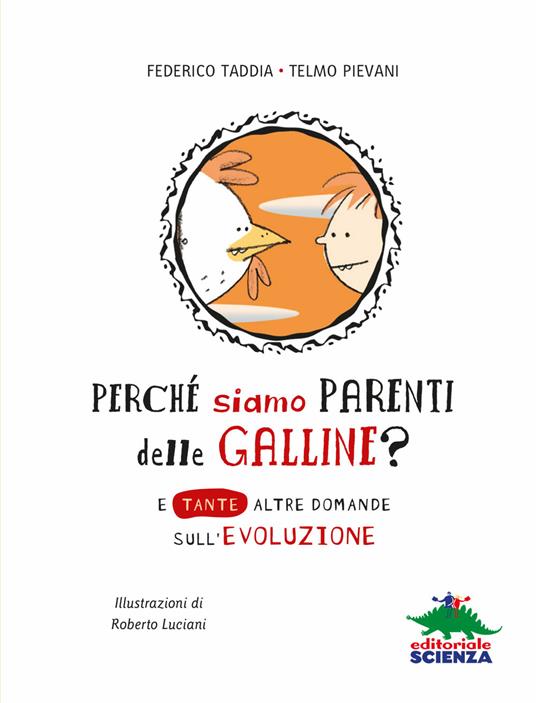 Perché siamo parenti delle galline? E tante altre domande sull'evoluzione - Federico Taddia,Telmo Pievani - 3