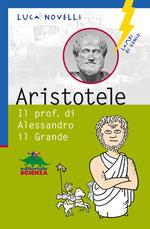 Aristotele. Il prof. di Alessandro il Grande