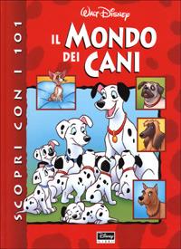 Scopri con i 101 il mondo dei cani - Jean-Pierre Bernier,Antonin Iommi - copertina