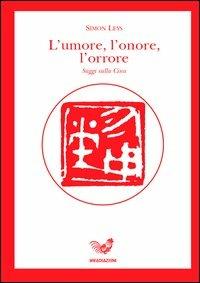 L'umore, l'onore, l'orrore. Saggi sulla Cina - Simon Leys - copertina