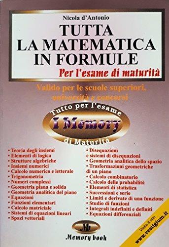 Tutta la matematica in formule. Riassunto completo e formulario - Nicola D'Antonio - 2